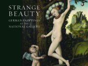 Strange Beauty: Masters of the German Renaissance